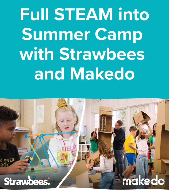 Full STEAM into Summer Camp with Strawbees and Makedo